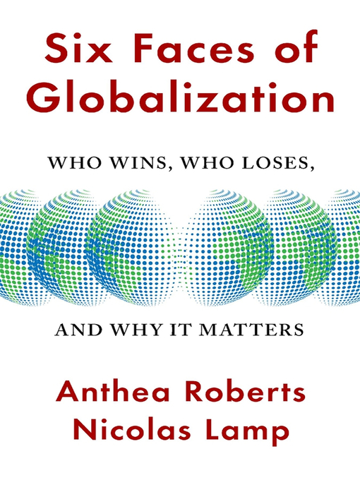 Title details for Six Faces of Globalization by Anthea Roberts - Available